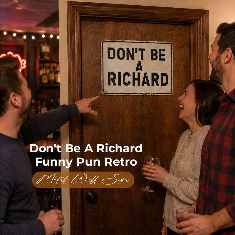 😂😂Don't Be A Richard Funny Pun Retro Metal Wall Sign