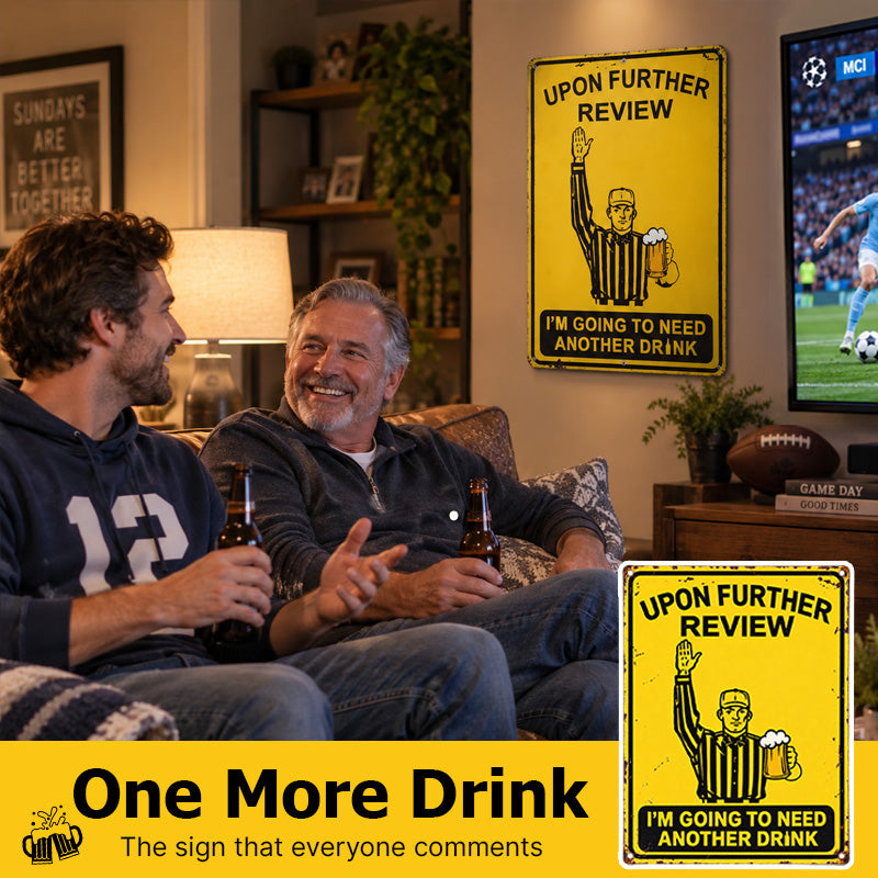 ⚽ "Upon Further Review, One More Drink" Football Referee Sign – Funny Game Day Wall Decor