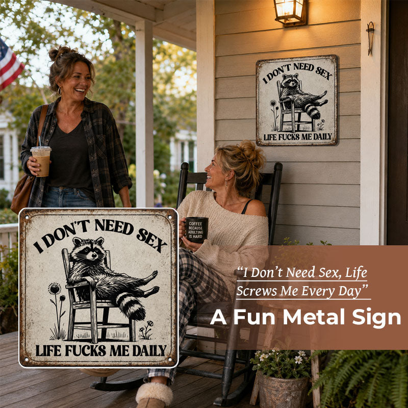 🦝😎 “I Don’t Need Sex, Life Screws Me Every Day” An Interesting Sign