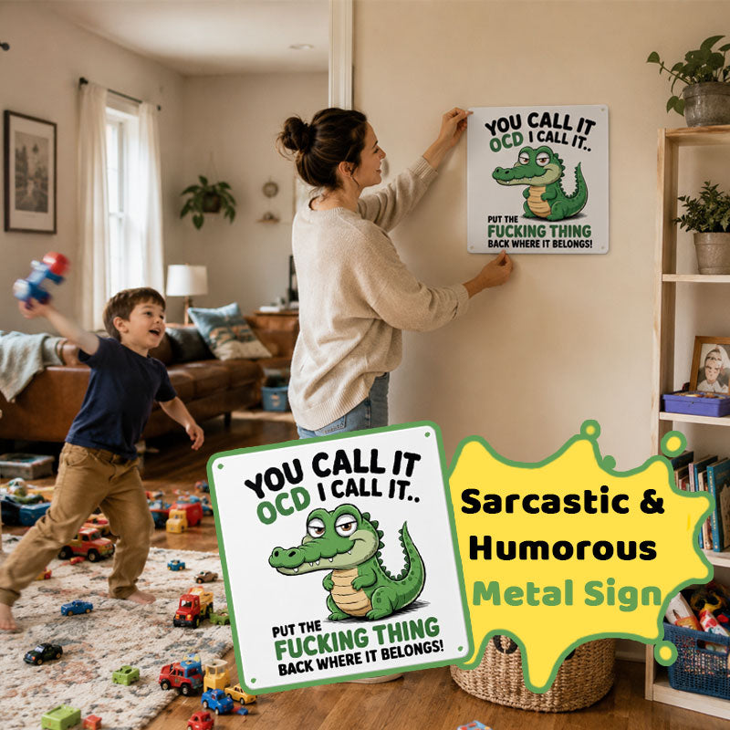 Sarcastic "You Call It OCD" Funny Metal Sign🏠😤