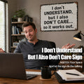 “I Don’t Understand, But I Also Don’t Care Sign”😏 Witty Rustic Wall Statement Ornament