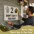 😂 Funny Porch Decor Sign 🏡 "Don't Say It Too Fast"