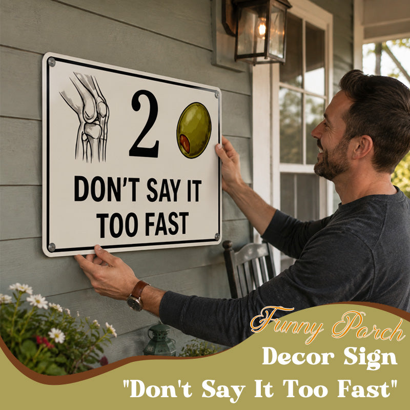 😂 Funny Porch Decor Sign 🏡 "Don't Say It Too Fast"