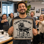 🦝😎 “I Don’t Need Sex, Life Screws Me Every Day” An Interesting Sign