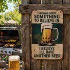 🍺😆 Everyone Needs Something to Believe In Sign