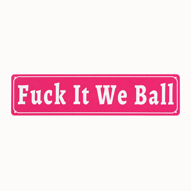 Fuck It We Ball Metal Sign💥 Unapologetic Mindset Decor for Gym & Home Office