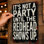 ✨"It's Not A Party Until The Redhead Shows Up" Vintage Sign