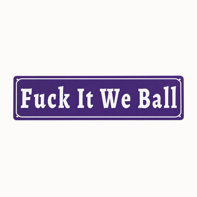Fuck It We Ball Metal Sign💥 Unapologetic Mindset Decor for Gym & Home Office