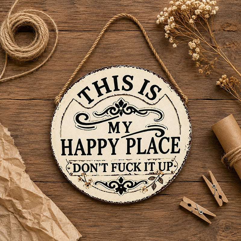 Vintage Country Style Humorous Welcome Sign | "This Is My Happy Place" Wooden Round Decorative Door Sign