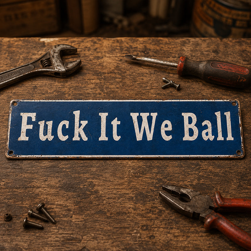Fuck It We Ball Metal Sign💥 Unapologetic Mindset Decor for Gym & Home Office