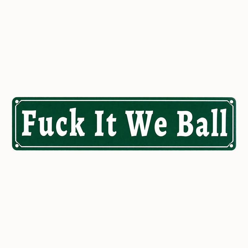 Fuck It We Ball Metal Sign💥 Unapologetic Mindset Decor for Gym & Home Office