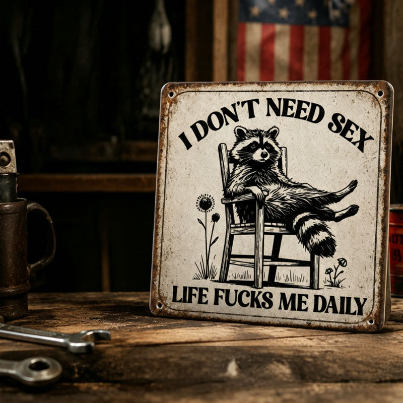 🦝😎 “I Don’t Need Sex, Life Screws Me Every Day” An Interesting Sign