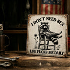 🦝😎 “I Don’t Need Sex, Life Screws Me Every Day” An Interesting Sign