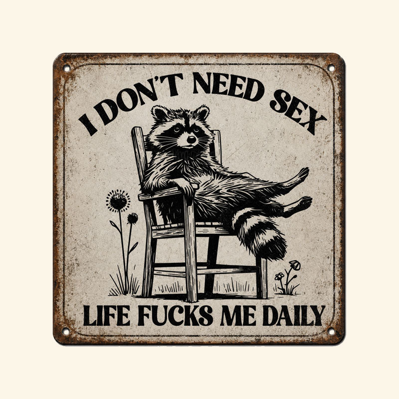 🦝😎 “I Don’t Need Sex, Life Screws Me Every Day” An Interesting Sign