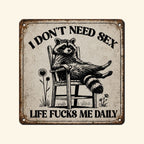 🦝😎 “I Don’t Need Sex, Life Screws Me Every Day” An Interesting Sign