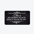 Funny Rug 👉 "This Is My Happy Space, Don't fuck It Up"