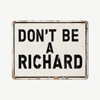 😂😂Don't Be A Richard Funny Pun Retro Metal Wall Sign