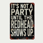 ✨"It's Not A Party Until The Redhead Shows Up" Vintage Sign