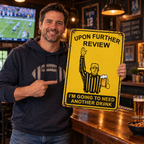 ⚽ "Upon Further Review, One More Drink" Football Referee Sign – Funny Game Day Wall Decor