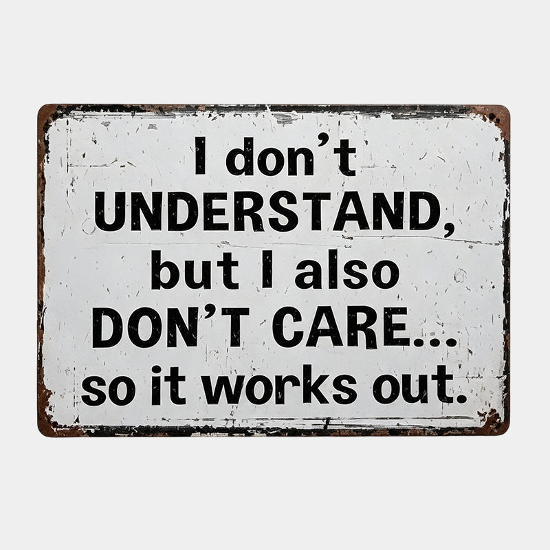 “I Don’t Understand, But I Also Don’t Care Sign”😏 Witty Rustic Wall Statement Ornament