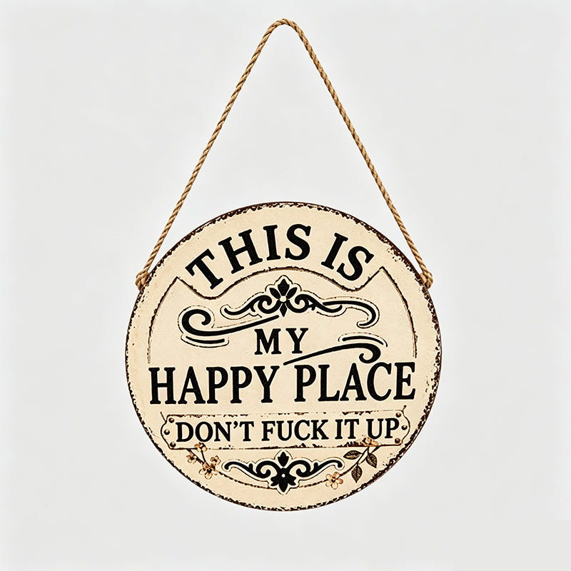 Vintage Country Style Humorous Welcome Sign | "This Is My Happy Place" Wooden Round Decorative Door Sign