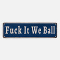 Fuck It We Ball Metal Sign💥 Unapologetic Mindset Decor for Gym & Home Office