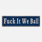 Fuck It We Ball Metal Sign💥 Unapologetic Mindset Decor for Gym & Home Office