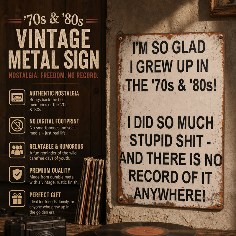 😂 70s & 80s Nostalgia Tin Sign 🕰️ Funny Vintage‑Style Metal Wall Plaque